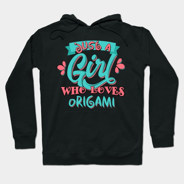 Just A Girl Who Loves Origami Gift print Hoodie by theodoros20